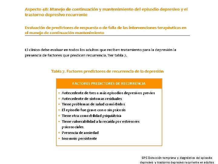 FACTORES PREDICTORES DE RECURRENCIA • • • Antecedente de tres o más episodios depresivos