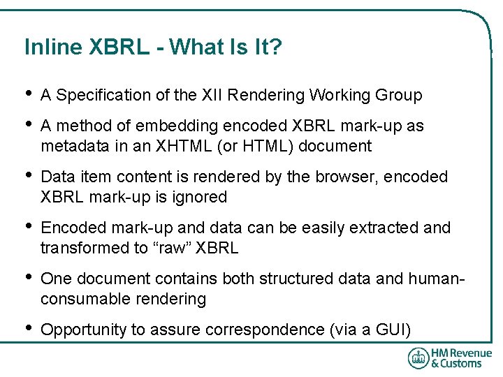 Inline XBRL - What Is It? • • A Specification of the XII Rendering