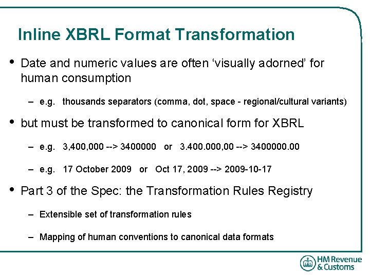 Inline XBRL Format Transformation • Date and numeric values are often ‘visually adorned’ for