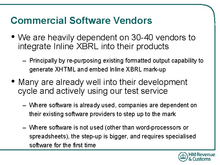 Commercial Software Vendors • We are heavily dependent on 30 -40 vendors to integrate