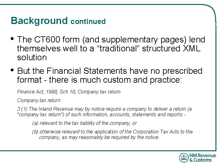 Background continued • The CT 600 form (and supplementary pages) lend themselves well to