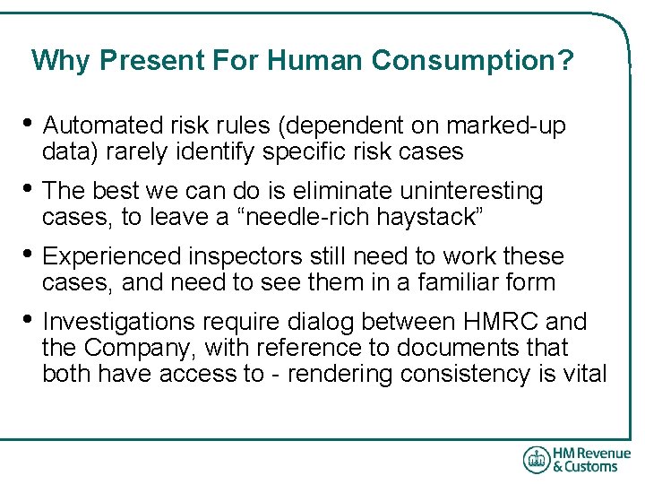 Why Present For Human Consumption? • Automated risk rules (dependent on marked-up data) rarely
