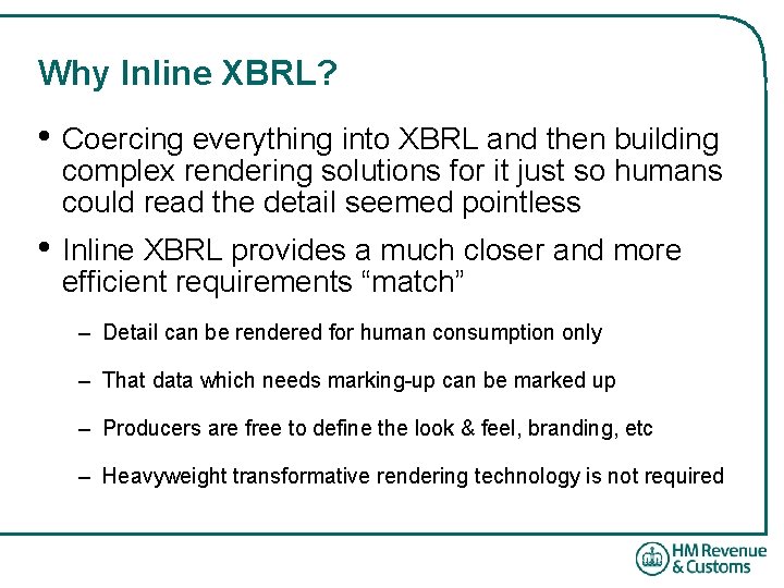 Why Inline XBRL? • Coercing everything into XBRL and then building complex rendering solutions