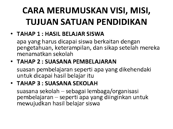 CARA MERUMUSKAN VISI, MISI, TUJUAN SATUAN PENDIDIKAN • TAHAP 1 : HASIL BELAJAR SISWA