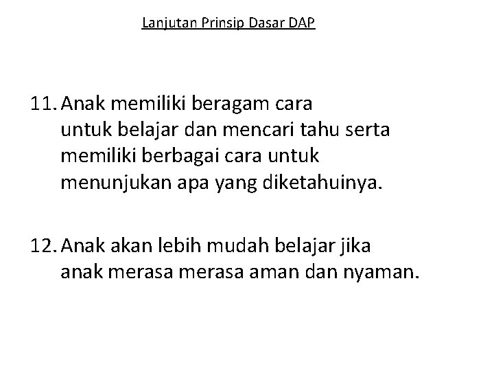 Lanjutan Prinsip Dasar DAP 11. Anak memiliki beragam cara untuk belajar dan mencari tahu