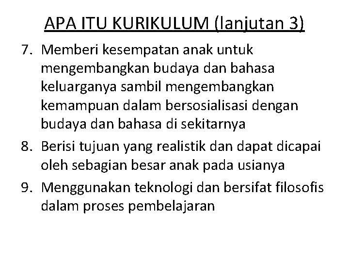 APA ITU KURIKULUM (lanjutan 3) 7. Memberi kesempatan anak untuk mengembangkan budaya dan bahasa