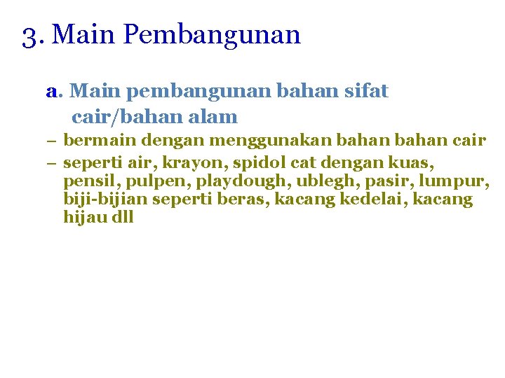 3. Main Pembangunan a. Main pembangunan bahan sifat cair/bahan alam – bermain dengan menggunakan