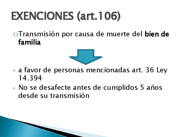 EXENCIONES (art. 106) � Transmisión familia • • por causa de muerte del bien