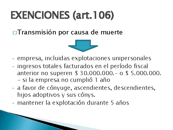 EXENCIONES (art. 106) � Transmisión • • por causa de muerte empresa, incluidas explotaciones