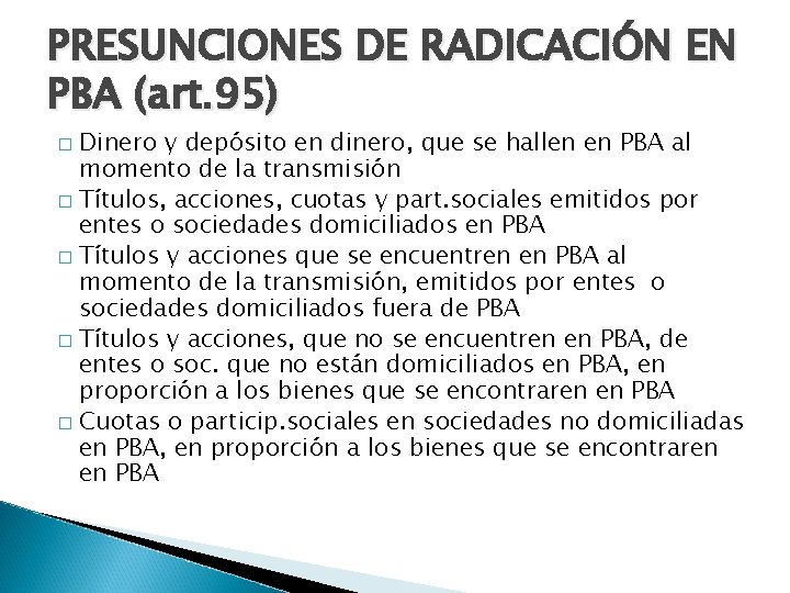 PRESUNCIONES DE RADICACIÓN EN PBA (art. 95) Dinero y depósito en dinero, que se