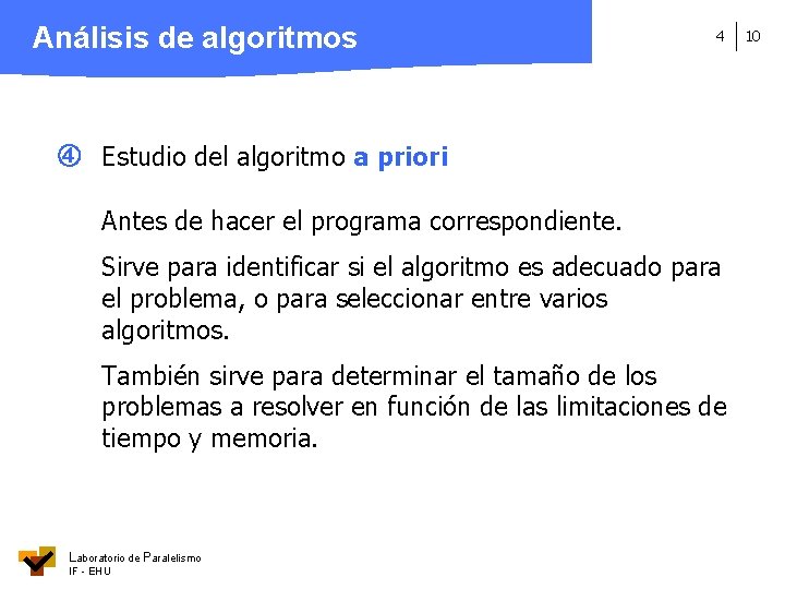 Análisis de algoritmos 4 Estudio del algoritmo a priori Antes de hacer el programa