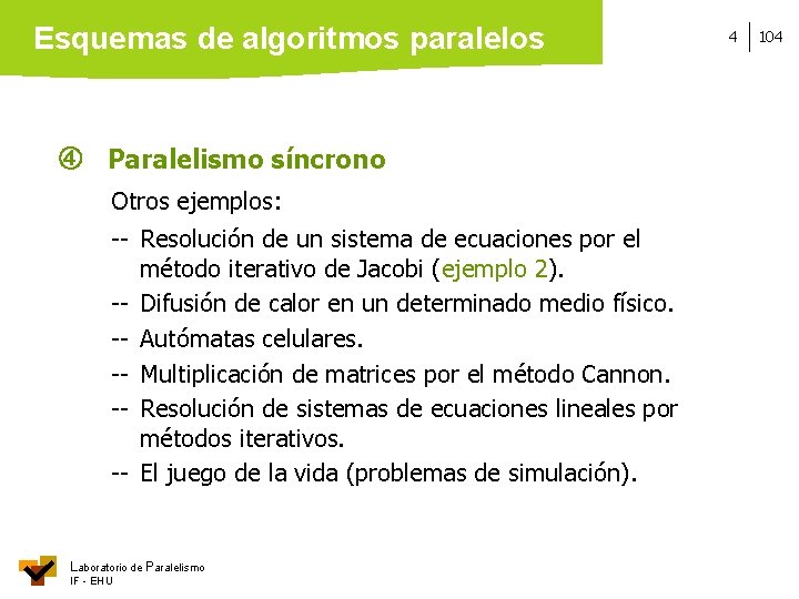 Esquemas de algoritmos paralelos Paralelismo síncrono Otros ejemplos: -- Resolución de un sistema de