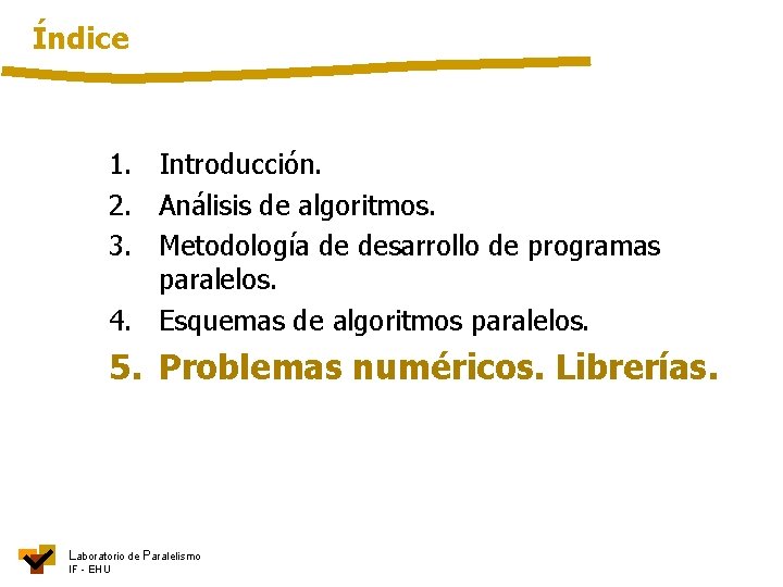 Índice 1. Introducción. 2. Análisis de algoritmos. 3. Metodología de desarrollo de programas paralelos.