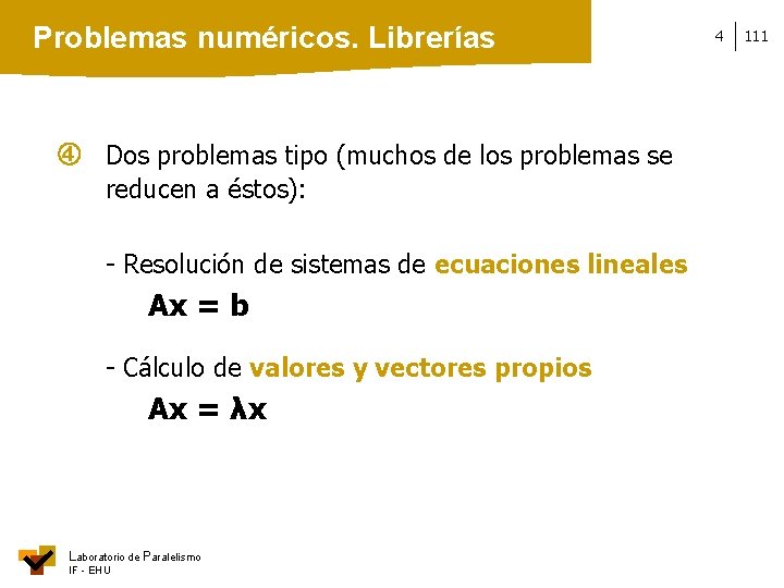 Problemas numéricos. Librerías Dos problemas tipo (muchos de los problemas se reducen a éstos):