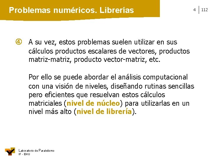 Problemas numéricos. Librerías 4 A su vez, estos problemas suelen utilizar en sus cálculos