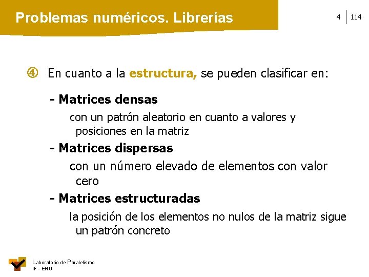 Problemas numéricos. Librerías 4 En cuanto a la estructura, se pueden clasificar en: -