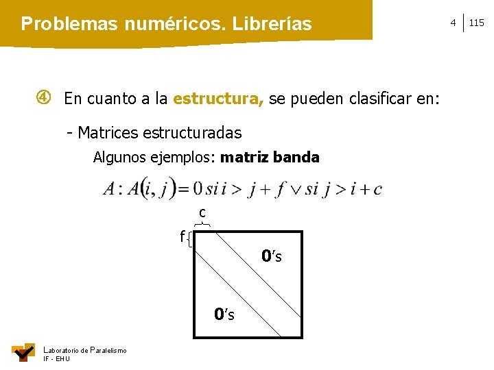 Problemas numéricos. Librerías En cuanto a la estructura, se pueden clasificar en: - Matrices