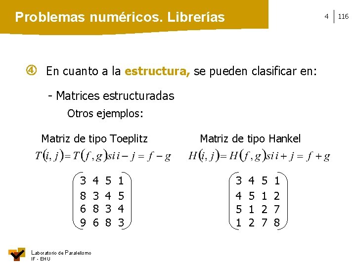 Problemas numéricos. Librerías 4 En cuanto a la estructura, se pueden clasificar en: -