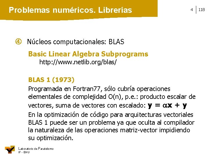 Problemas numéricos. Librerías 4 Núcleos computacionales: BLAS Basic Linear Algebra Subprograms http: //www. netlib.