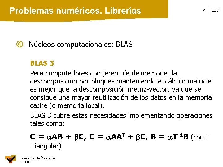 Problemas numéricos. Librerías 4 120 Núcleos computacionales: BLAS 3 Para computadores con jerarquía de