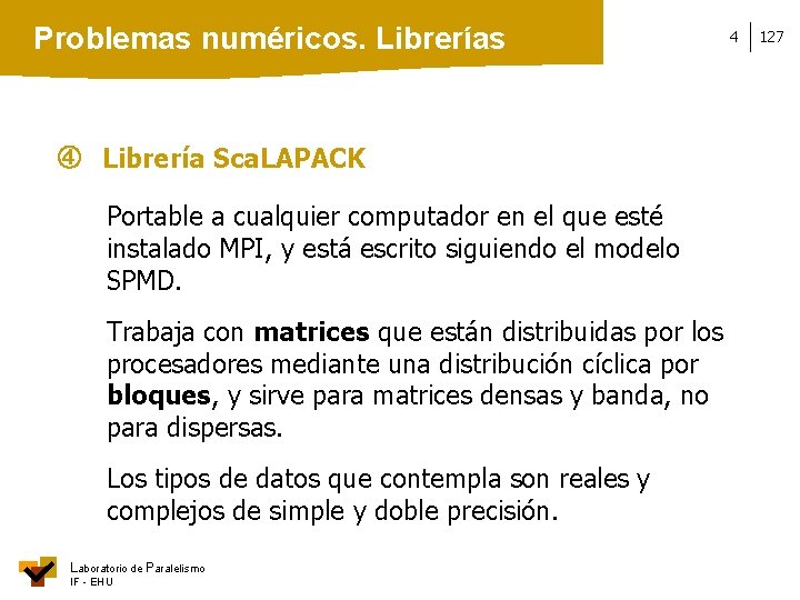 Problemas numéricos. Librerías Librería Sca. LAPACK Portable a cualquier computador en el que esté