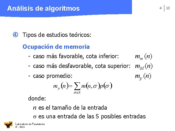 Análisis de algoritmos Tipos de estudios teóricos: Ocupación de memoria mm (n) - caso