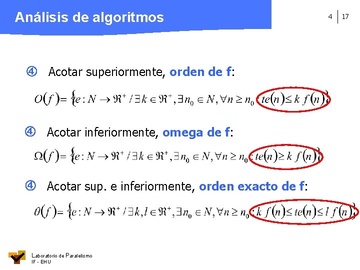 Análisis de algoritmos Acotar superiormente, orden de f: Acotar inferiormente, omega de f: Acotar