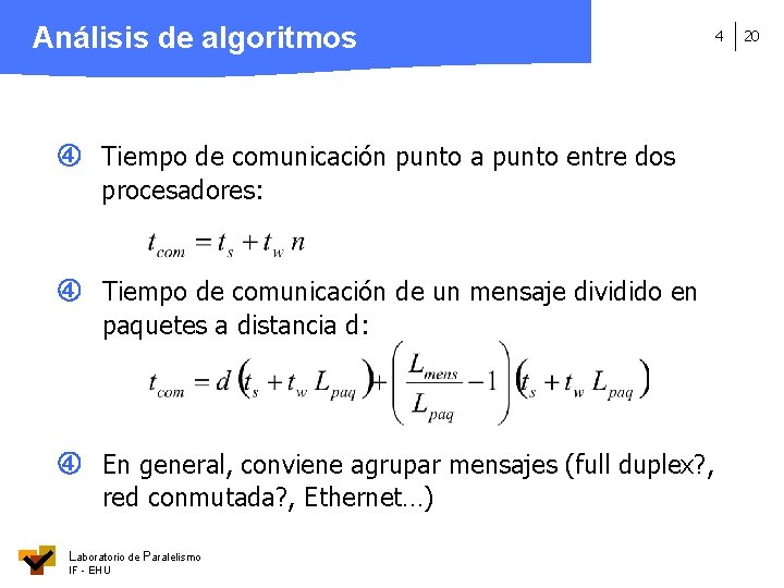 Análisis de algoritmos Tiempo de comunicación punto a punto entre dos procesadores: Tiempo de