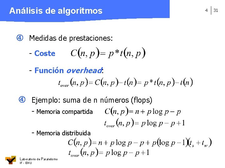 Análisis de algoritmos Medidas de prestaciones: - Coste - Función overhead: Ejemplo: suma de