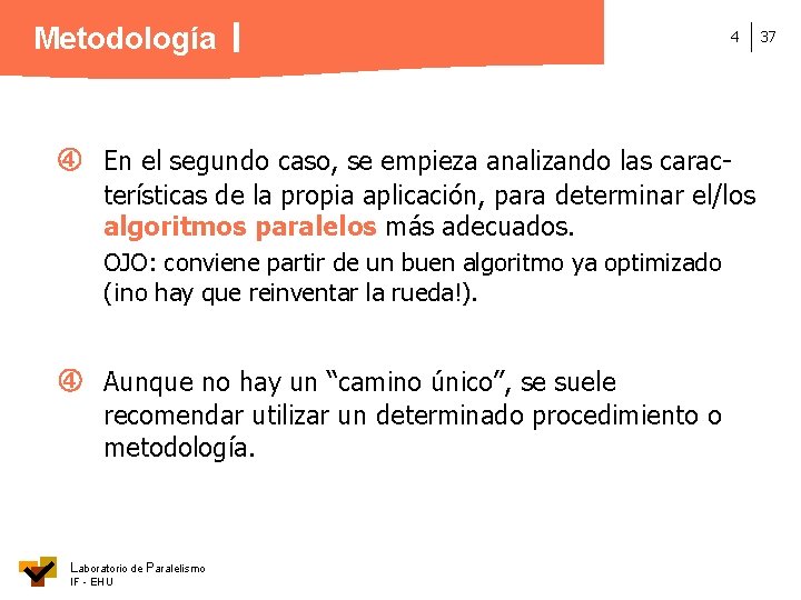 Metodología 4 En el segundo caso, se empieza analizando las características de la propia