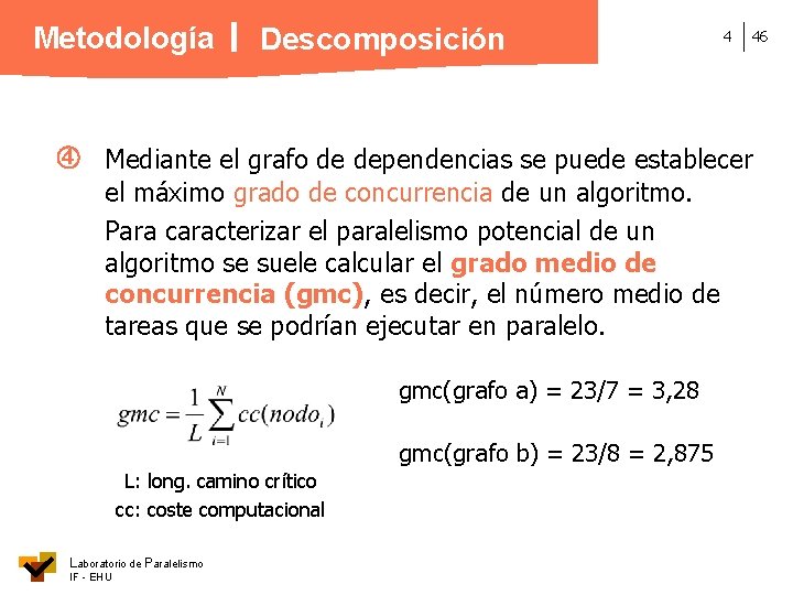 Metodología Descomposición 4 46 Mediante el grafo de dependencias se puede establecer el máximo