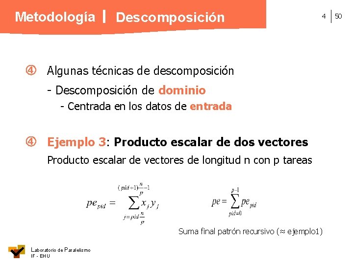 Metodología Descomposición 4 Algunas técnicas de descomposición - Descomposición de dominio - Centrada en