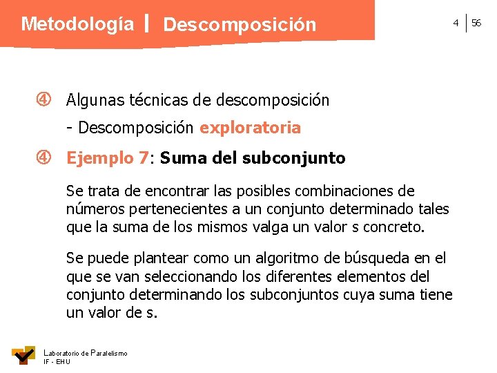Metodología Descomposición Algunas técnicas de descomposición - Descomposición exploratoria Ejemplo 7: Suma del subconjunto