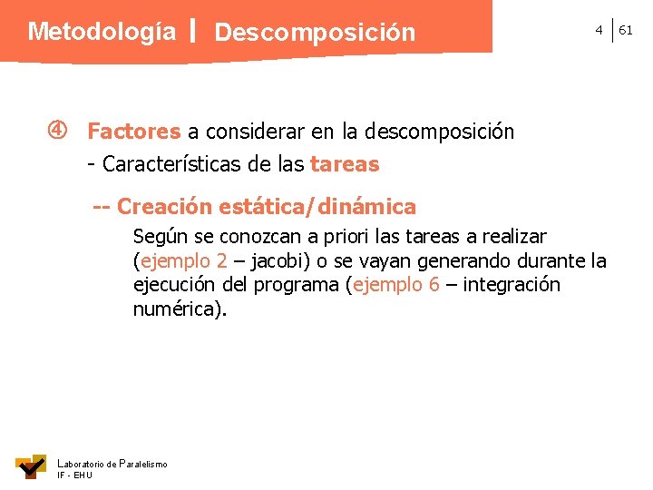 Metodología Descomposición 4 Factores a considerar en la descomposición - Características de las tareas