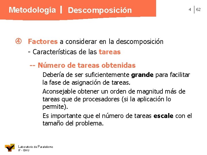 Metodología Descomposición 4 Factores a considerar en la descomposición - Características de las tareas