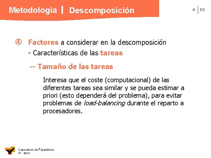 Metodología Descomposición Factores a considerar en la descomposición - Características de las tareas --
