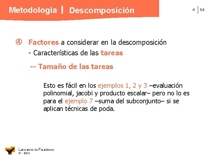 Metodología Descomposición Factores a considerar en la descomposición - Características de las tareas --