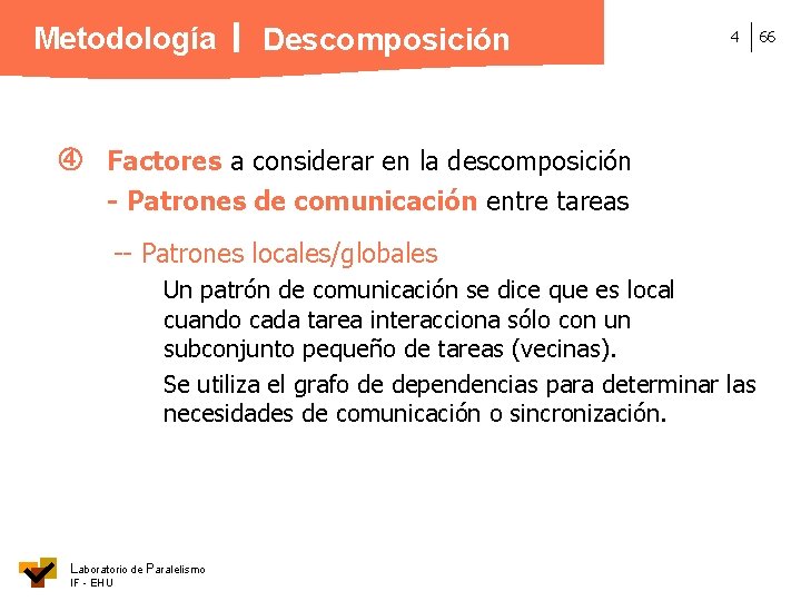 Metodología Descomposición 4 Factores a considerar en la descomposición - Patrones de comunicación entre
