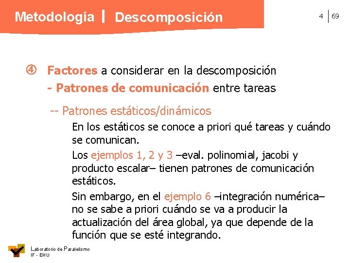 Metodología Descomposición 4 Factores a considerar en la descomposición - Patrones de comunicación entre