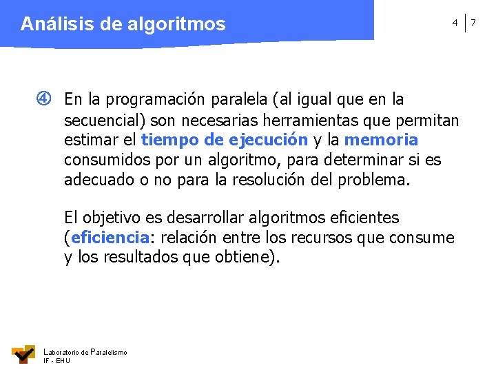 Análisis de algoritmos 4 En la programación paralela (al igual que en la secuencial)