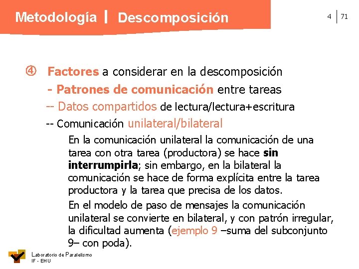 Metodología Descomposición 4 Factores a considerar en la descomposición - Patrones de comunicación entre