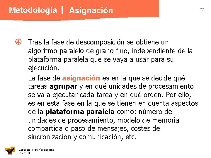 Metodología Asignación 4 Tras la fase de descomposición se obtiene un algoritmo paralelo de