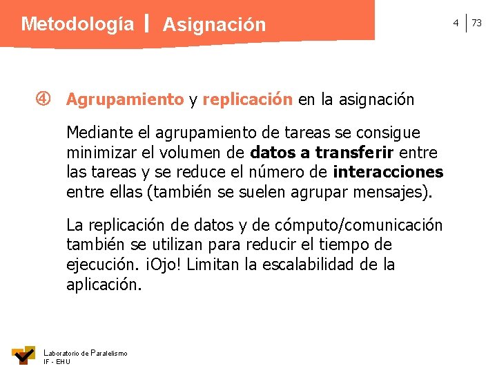 Metodología Asignación Agrupamiento y replicación en la asignación Mediante el agrupamiento de tareas se