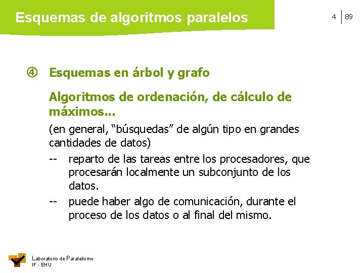 Esquemas de algoritmos paralelos Esquemas en árbol y grafo Algoritmos de ordenación, de cálculo