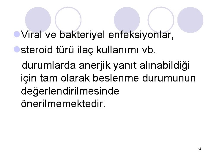l. Viral ve bakteriyel enfeksiyonlar, lsteroid türü ilaç kullanımı vb. durumlarda anerjik yanıt alınabildiği