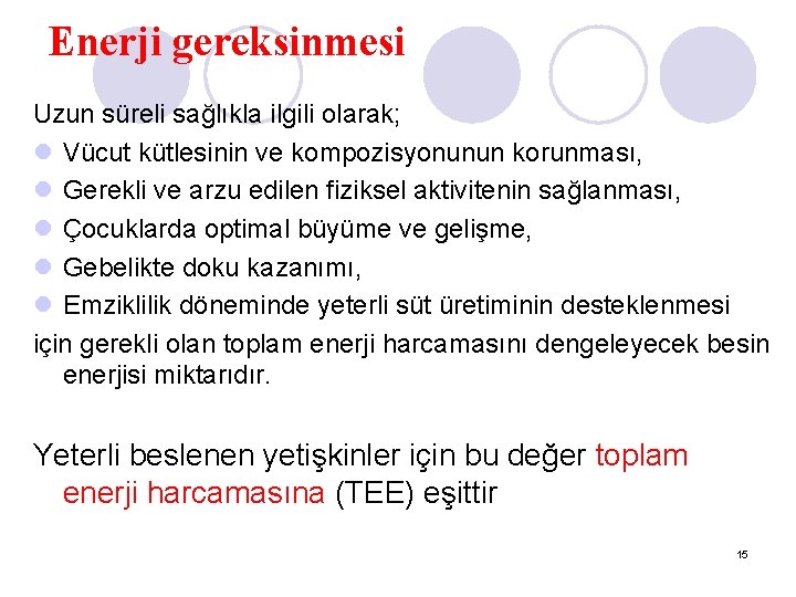 Enerji gereksinmesi Uzun süreli sağlıkla ilgili olarak; l Vücut kütlesinin ve kompozisyonunun korunması, l