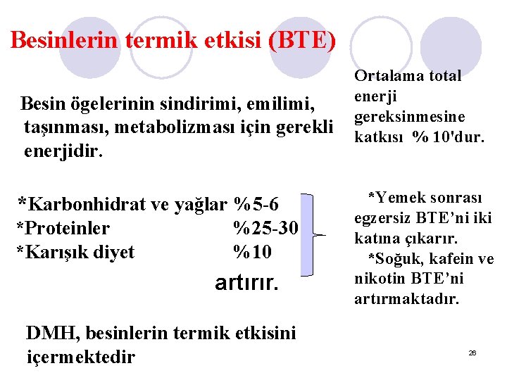 Besinlerin termik etkisi (BTE) Besin ögelerinin sindirimi, emilimi, taşınması, metabolizması için gerekli enerjidir. *Karbonhidrat
