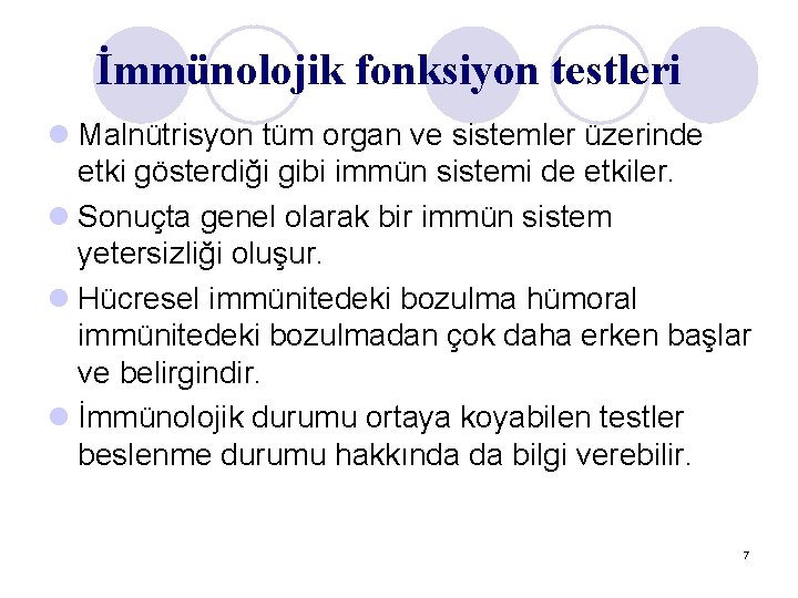 İmmünolojik fonksiyon testleri l Malnütrisyon tüm organ ve sistemler üzerinde etki gösterdiği gibi immün