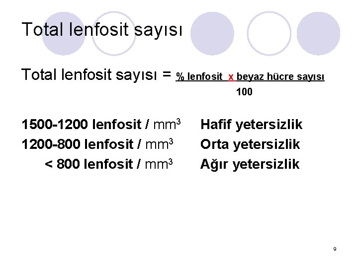 Total lenfosit sayısı = % lenfosit x beyaz hücre sayısı 100 1500 -1200 lenfosit