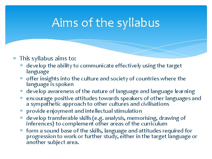 Aims of the syllabus This syllabus aims to: develop the ability to communicate effectively